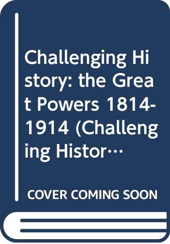 9780333490686: Challenging History: the Great Powers 1814-1914 (Challenging History S.)