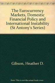 The Eurocurrency Markets, Domestic Financial Policy and International Instability (St Antony's) (9780333490969) by Heather D. Gibson