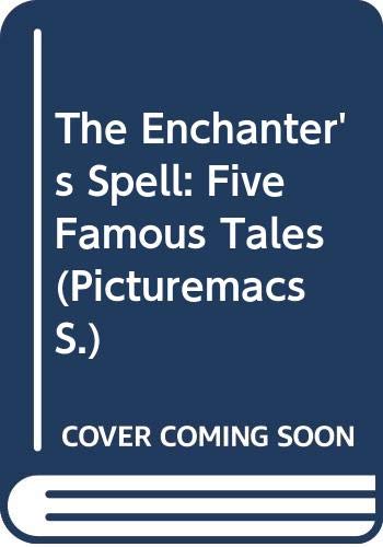 9780333491010: The Enchanter's Spell: Five Famous Tales (Picturemacs S.)