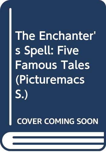 9780333491010: The Enchanter's Spell: Five Famous Tales (Premier Picturemac)