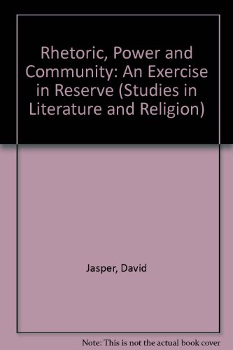9780333491430: Rhetoric, Power and Community: An Exercise in Reserve (Studies in Literature and Religion)
