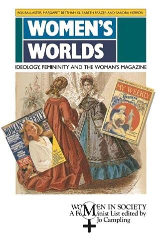 Stock image for Women's Worlds: Ideology, Femininity and the Woman's Magazine (Women in Society (Houndmills, Basingstoke, England).) for sale by Labyrinth Books