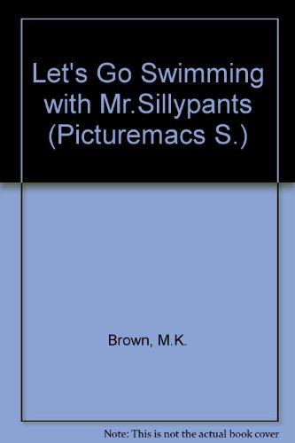 Let's Go Swimming with Mr. Sillypants (Picturemacs S) (9780333493526) by M.K. Brown