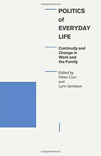 Imagen de archivo de Politics of Everyday Life: Continuity and Change in Work and the Family (Explorations in Sociology) a la venta por Bahamut Media