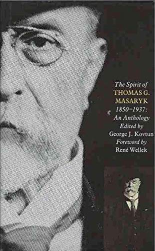 Stock image for The spirit of Thomas G. Masaryk (1850-1937): An anthology for sale by Visible Voice Books
