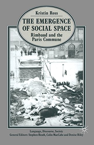 The Emergence of Social Space: Rimbaud and the Paris Commune (Language, Discourse, Society) (9780333495230) by Kristin Ross
