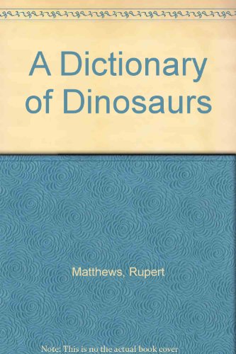 A Dictionary of Dinosaurs (9780333496268) by Rupert Matthews