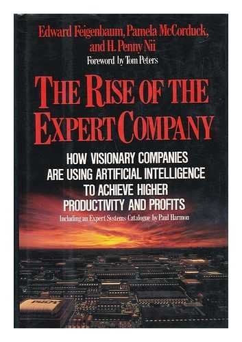 Stock image for The Rise of the Expert Company: How Visionary Companies Are Using: Artificial Intelligence to Achieve Higher Productivity and Profits for sale by AwesomeBooks