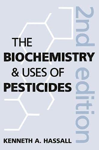 Imagen de archivo de The Biochemistry and Uses of Pesticides: Structure, Metabolism, Mode of Action and Uses in Crop Protection a la venta por Phatpocket Limited