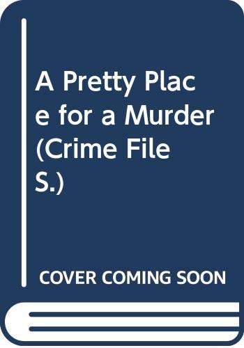 Beispielbild fr A Pretty Place for a Murder (Crime File S.) zum Verkauf von WorldofBooks