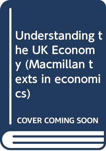 9780333511046: Understanding the UK Economy (Macmillan texts in economics)