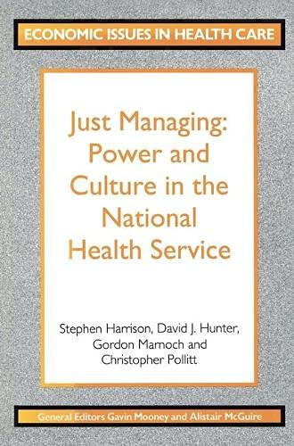 Beispielbild fr Just Managing: Power and Culture in the National Health Service (Economic Issues in Health Care S.) zum Verkauf von WorldofBooks