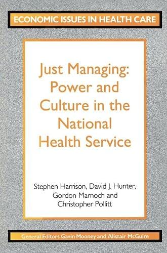 Imagen de archivo de Just Managing: Power and Culture in the National Health Service a la venta por PsychoBabel & Skoob Books