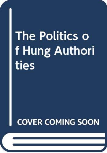 Stock image for The Politics of Hung Authorities for sale by Goldstone Books