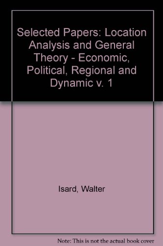 Location Analysis and General Theory: Selected Papers of Walter Isard, Volume 1 (9780333513798) by Smith, Christine