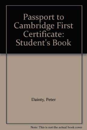 Imagen de archivo de Passport To Cambridge First Certificate: Students' Book a la venta por WorldofBooks