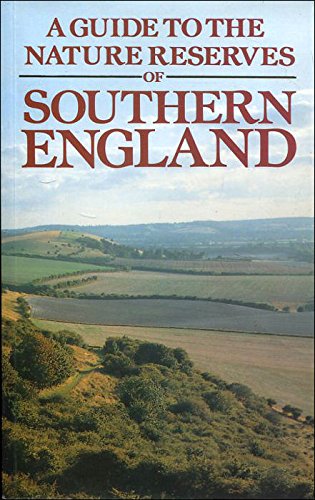 Stock image for A Guide To The Nature Reserves Of Southern England for sale by WorldofBooks