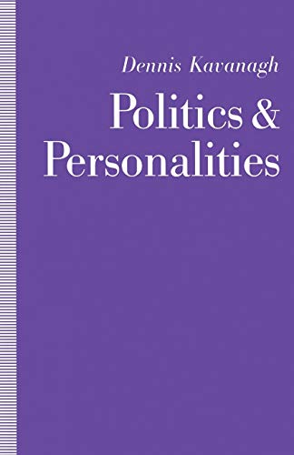 Politics and Personalities (9780333515808) by Kavanagh, Dennis