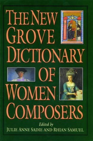 The New Grove Dictionary of Women Composers (Grove Composer) - Sadie, Julie Anne; Samuel, Rhian
