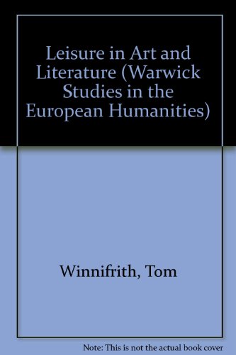 Leisure in Art and Literature (Warwick Studies in the European Humanities) (9780333518748) by Winnifrith, Tom; Barrett, Cyril