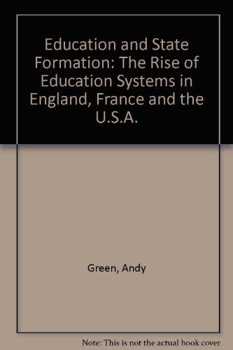 Stock image for Education and State Formation: The Rise of Education Systems in England, France and the U.S.A. for sale by AwesomeBooks