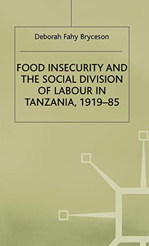 Stock image for Food Insecurity and the Social Division of Labour in Tanzania, 1919-85 for sale by Joseph Burridge Books