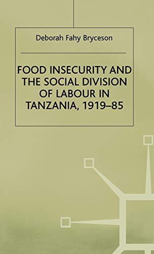 9780333519387: Food Insecurity and the Social Division of Labour in Tanzania,1919-85 (St Antony's Series)