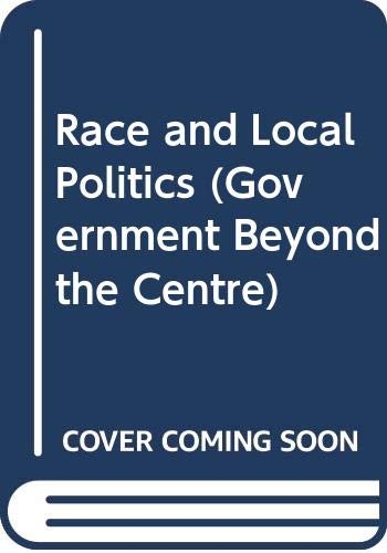 9780333519486: Race and Local Politics (Government Beyond the Centre)