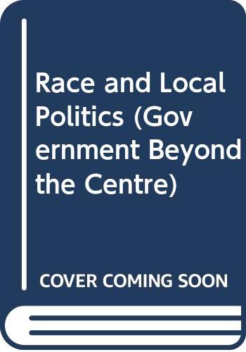 Race and local politics (Government beyond the centre) (9780333519486) by Wendy Ball