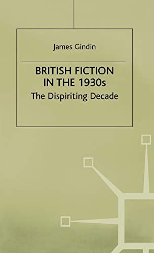 Imagen de archivo de British Fiction in the 1930s: The Dispiriting Decade a la venta por Anybook.com