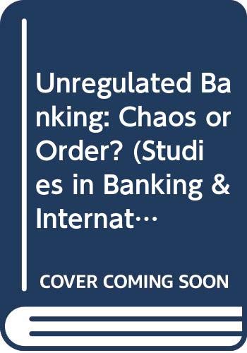 Beispielbild fr Unregulated Banking: Chaos or Order? zum Verkauf von JuddSt.Pancras