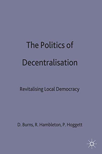 Stock image for The Politics of Decentralisation: Revitalising Local Democracy (Public Policy and Politics, 15) for sale by Housing Works Online Bookstore