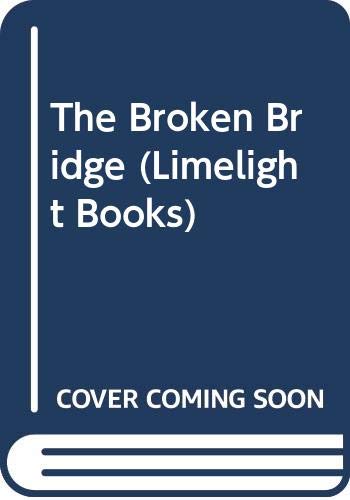 Imagen de archivo de The Broken Bridge (Limelight Books) a la venta por WorldofBooks