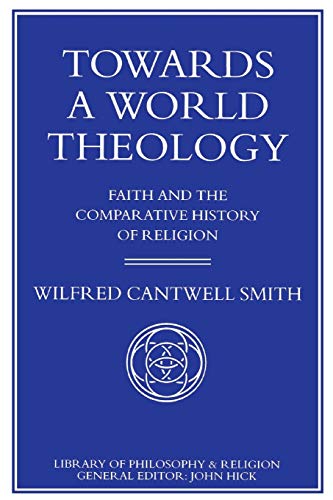 9780333522721: Towards a World Theology: Faith and the Comparative History of Religion (Library of Philosophy and Religion)