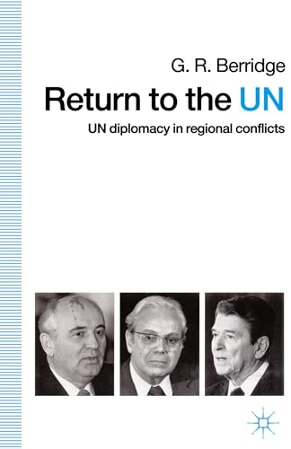 Return to the UN: UN Diplomacy in Regional Conflicts (9780333523018) by Berridge, G.