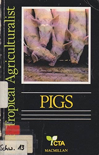 Imagen de archivo de Pigs (The Tropical Agriculturalist Macmillan/CTA) a la venta por Hawking Books