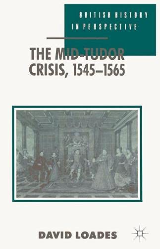 Stock image for The Mid-Tudor Crisis, 1545-1565 (British History in Perspective) for sale by Redux Books