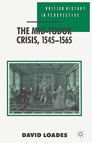 Stock image for The Mid-Tudor Crisis, 1545-1565: 58 (British History in Perspective) for sale by WorldofBooks