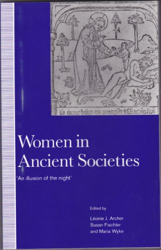 Imagen de archivo de Women in Ancient Societies: An Illusion of the Night a la venta por AwesomeBooks