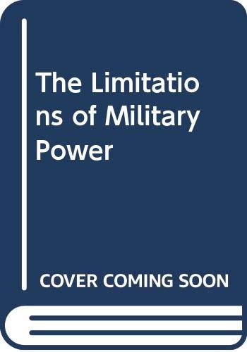 Beispielbild fr The Limitations of Military Power zum Verkauf von The Way We Were Bookshop