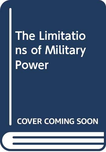 Stock image for The Limitations of Military Power for sale by The Way We Were Bookshop