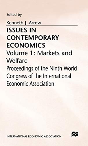 Beispielbild fr ISSUES IN CONTEMPORARY ECONOMICS: PROCEEDINGS OF THE NINTH WORLD CONGRESS OF THE INTERNATIONAL ECONOMIC ASSOCIATION, VOL I MARKETS AND WELFARE. zum Verkauf von Cambridge Rare Books