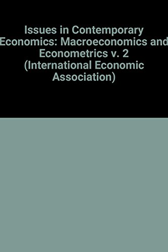 Beispielbild fr Issues in Contemporary Economics: Macroeconomics and Econometrics v. 2 (International Economic Association) zum Verkauf von AwesomeBooks