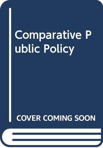 Imagen de archivo de Comparative Public Policy, The Politics of Social Choice in America, Europe, and Japan a la venta por Larry W Price Books