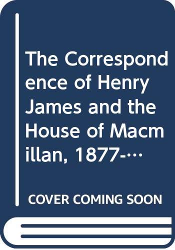 Stock image for THE CORRESPONDENCE OF HENRY JAMES AND THE HOUSE OF MACMILLAN, 1877-1914: ALL THE LINKS IN THE CHAIN. for sale by Any Amount of Books