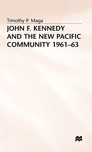 Stock image for John F Kennedy and the New Pacific Community 1961-63 for sale by Webbooks, Wigtown