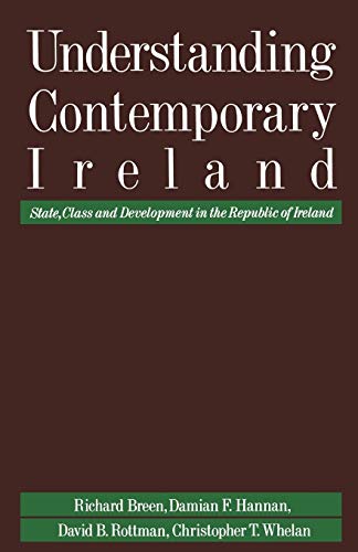 Stock image for Understanding Contemporary Ireland: State, Class and Development in the Republic of Ireland for sale by WorldofBooks