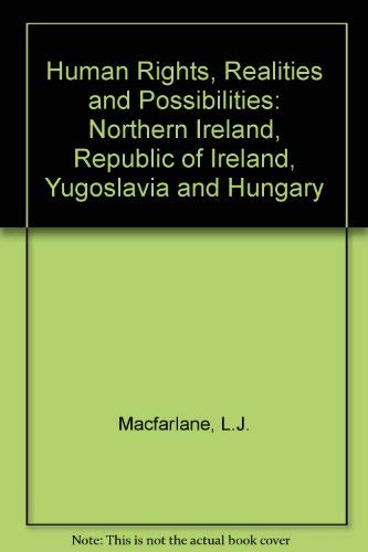 Beispielbild fr Human Rights : Realities and Possibilities: Northern Ireland, the Republic of Ireland, Yugoslavia and Hungary zum Verkauf von PsychoBabel & Skoob Books