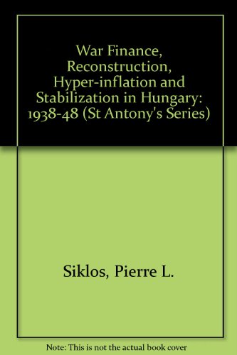 Stock image for WAR FINANCE, RECONSTRUCTION, HYPER-INFLATION AND STABILIZATION IN HUNGARY: 1938-48. for sale by Burwood Books