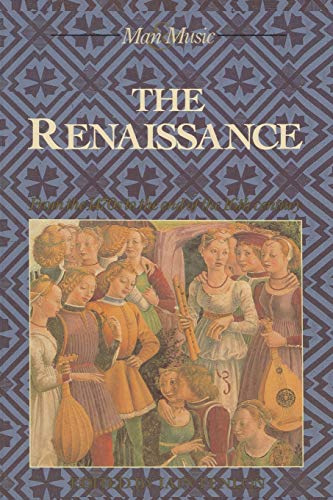 The Renaissance : From the 1470s to the End of the 16th Century [Man and Music Series]